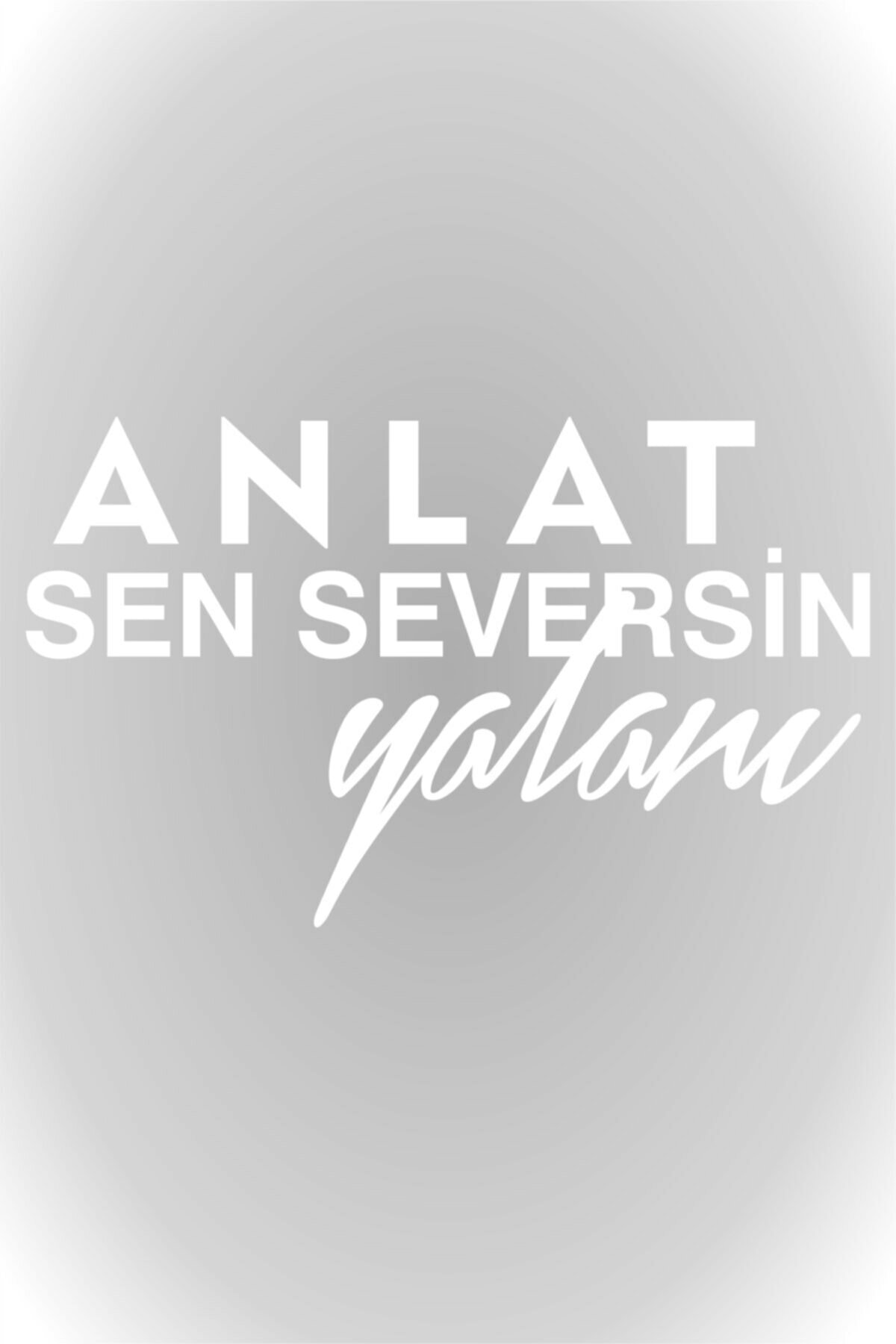 Anlat Sen Seversin Yalanı Oto Sticker Araba Cam Sticker 10cm